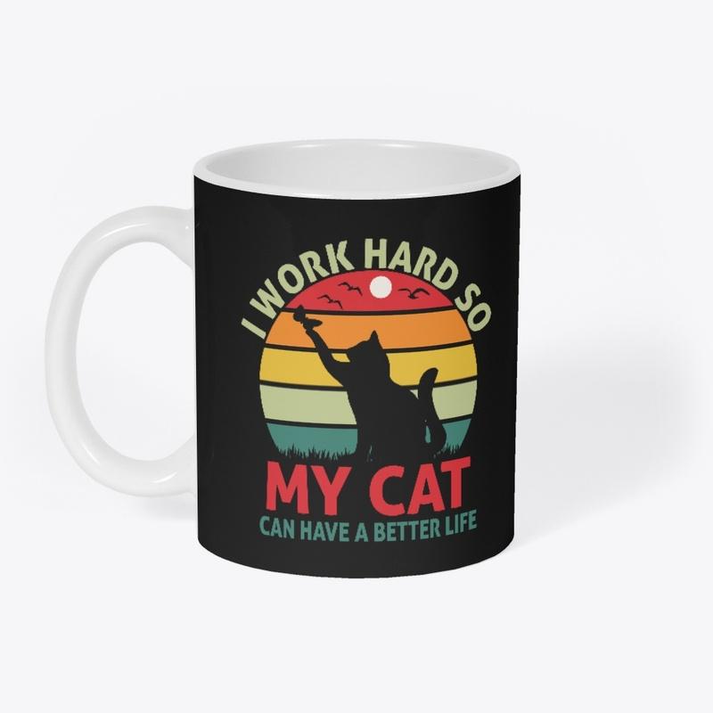 Work Hard so Cat Can Have a Better Life